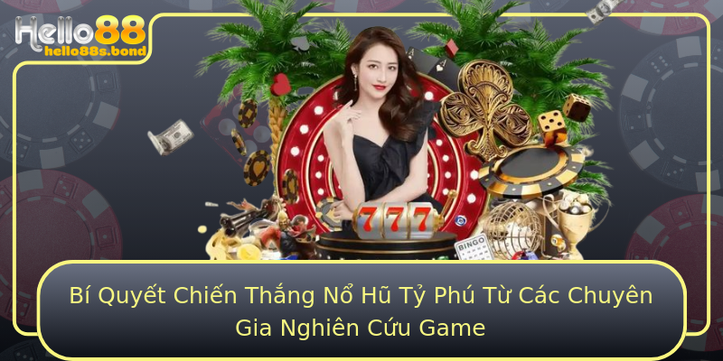 Bí Quyết Chiến Thắng Nổ Hũ Tỷ Phú Từ Các Chuyên Gia Nghiên Cứu Game