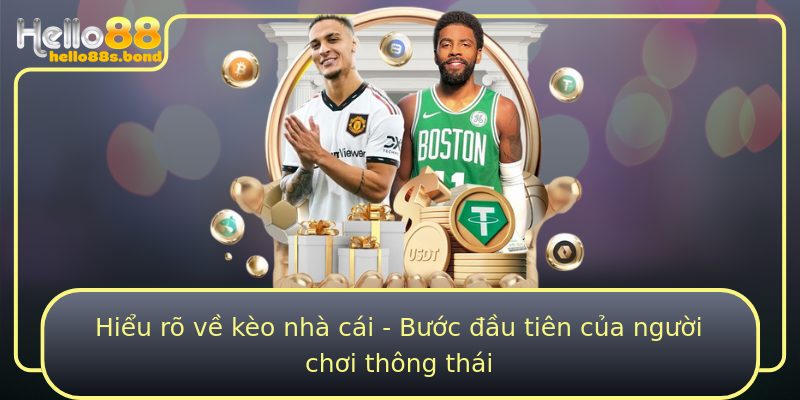 Hiểu rõ về kèo nhà cái - Bước đầu tiên của người chơi thông thái