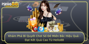 Kham Pha Bi Quyet Choi So E Mien Bac Hieu Qua At Ket Qua Cao Tu Hello88