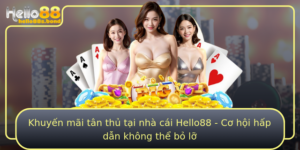 Khuyen Mai Tan Thu Tai Nha Cai Hello88 Co Hoi Hap Dan Khong The Bo Lo