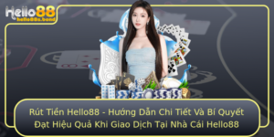 Rut Tien Hello88 Huong Dan Chi Tiet Va Bi Quyet At Hieu Qua Khi Giao Dich Tai Nha Cai Hello88