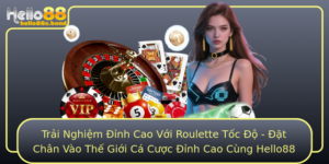 Trai Nghiem Inh Cao Voi Roulette Toc O At Chan Vao The Gioi Ca Cuoc Inh Cao Cung Hello88